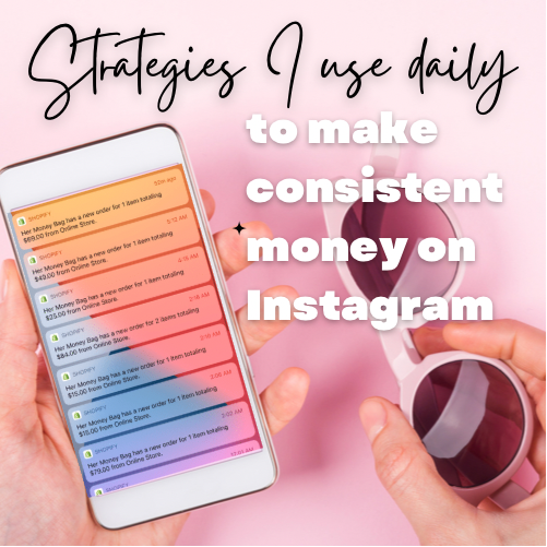Strategies I use daily to make consistent money on Instagram