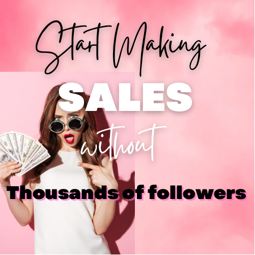 Start Making SALES without Thousands of Followers
